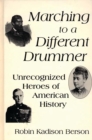 Marching to a Different Drummer : Unrecognized Heroes of American History - eBook