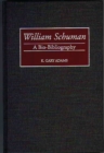 William Schuman : A Bio-Bibliography - eBook