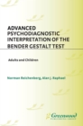 Advanced Psychodiagnostic Interpretation of the Bender Gestalt Test : Adults and Children - eBook