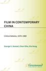 Film in Contemporary China : Critical Debates, 1979-1989 - eBook