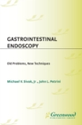 Gastrointestinal Endoscopy : Old Problems, New Techniques - eBook