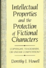 Intellectual Properties and the Protection of Fictional Characters : Copyright, Trademark, or Unfair Competition? - eBook