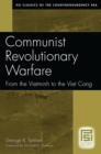 Communist Revolutionary Warfare : From the Vietminh to the Viet Cong - eBook