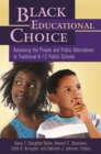 Black Educational Choice : Assessing the Private and Public Alternatives to Traditional K-12 Public Schools - eBook