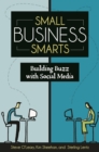 Small Business Smarts : Building Buzz with Social Media - eBook
