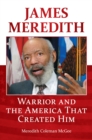James Meredith : Warrior and the America That Created Him - eBook