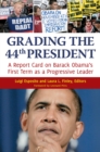 Grading the 44th President : A Report Card on Barack Obama's First Term as a Progressive Leader - eBook