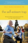 The Self-Esteem Trap : Raising Confident and Compassionate Kids in an Age of Self-Importance - eBook
