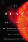 The Sun's Heartbeat : And Other Stories from the Life of the Star That Powers Our Planet - Book