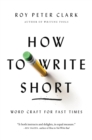 How to Write Short : Word Craft for Fast Times - Book