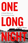 One Long Night : A Global History of Concentration Camps - Book