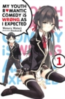 My Youth Romantic Comedy Is Wrong, As I Expected, Vol. 1 (light novel) - Book