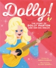 Dolly! : The Story of Dolly Parton and Her Big Dream - Book