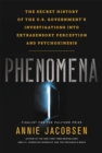 Phenomena : The Secret History of the U.S. Government's Investigations into Extrasensory Perception and Psychokinesis - Book