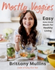 Mostly Veggies : Easy Make-Ahead Meals for Healthy Living - Book