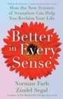 Better in Every Sense : How the New Science of Sensation Can Help You Reclaim Your Life - eBook