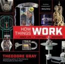 How Things Work : The Inner Life of Everyday Machines - Book