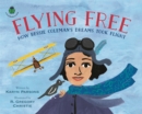 Flying Free : How Bessie Coleman's Dreams Took Flight - Book