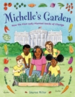 Michelle's Garden : How the First Lady Planted Seeds of Change - Book