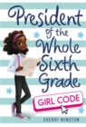 President of the Whole Sixth Grade: Girl Code - Book