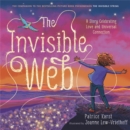 The Invisible Web : An Invisible String Story Celebrating Love and Universal Connection - Book