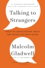 Talking to Strangers : What We Should Know about the People We Don't Know - Book