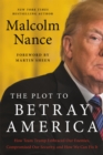 The Plot to Betray America : How Team Trump Embraced Our Enemies, Compromised Our Security, and How We Can Fix It - Book