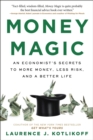 Money Magic : An Economist's Secrets to More Money, Less Risk, and a Better Life - Book