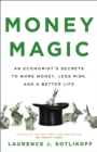 Money Magic : An Economist's Secrets to More Money, Less Risk, and a Better Life - Book