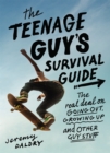 The Teenage Guy's Survival Guide (Revised) : The Real Deal on Going Out, Growing Up, and Other Guy Stuff - Book