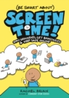 (Be Smart About) Screen Time! : Stay Grounded, Set Boundaries, and Keep Safe Online - Book