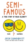 Semi-Famous : A True Story of Near Celebrity - Book