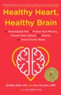 Healthy Heart, Healthy Brain : The Personalized Path to Protect Your Memory, Prevent Heart Attacks and Strokes, and Avoid Chronic Illness - Book
