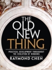 Old New Thing : Practical Development Throughout the Evolution of Windows, The - eBook