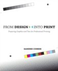 From Design Into Print : Preparing Graphics and Text for Professional Printing - eBook