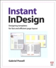 Instant InDesign : Designing Templates for Fast and Efficient Page Layout - eBook