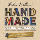Robin Williams Handmade Design Workshop : Create Handmade Elements for Digital Design - eBook