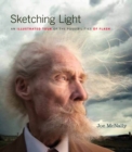 Sketching Light : An Illustrated Tour of the Possibilities of Flash - eBook