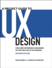 A Project Guide to UX Design : For user experience designers in the field or in the making - Book