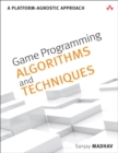 Game Programming Algorithms and Techniques : A Platform-Agnostic Approach - Book