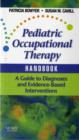 Pediatric Occupational Therapy Handbook : A Guide to Diagnoses and Evidence-Based Interventions - Book
