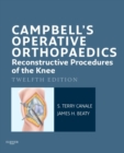 Campbell's Operative Orthopaedics: Reconstructive Procedures of the Knee E-Book - eBook