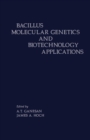 Bacillus Molecular Genetics and Biotechnology Applications - eBook
