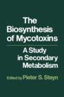 The Biosynthesis of Mycotoxins : A study in secondary Metabolism - eBook