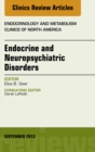 Endocrine and Neuropsychiatric Disorders, An Issue of Endocrinology and Metabolism Clinics - eBook