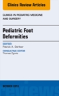 Pediatric Foot Deformities, An Issue of Clinics in Podiatric Medicine and Surgery - eBook