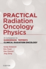 Practical Radiation Oncology Physics : A Companion to Gunderson & Tepper's Clinical Radiation Oncology - eBook