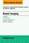 Bowel Imaging, An Issue of Magnetic Resonance Imaging Clinics of North America - eBook