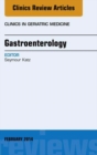 Gastroenterology, An Issue of Clinics in Geriatric Medicine - eBook