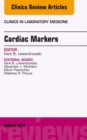 Cardiac Markers, An Issue of Clinics in Laboratory Medicine - eBook